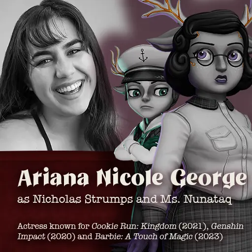Ariana Nicole George as Nicholas Strumps and Ms. Nunataq